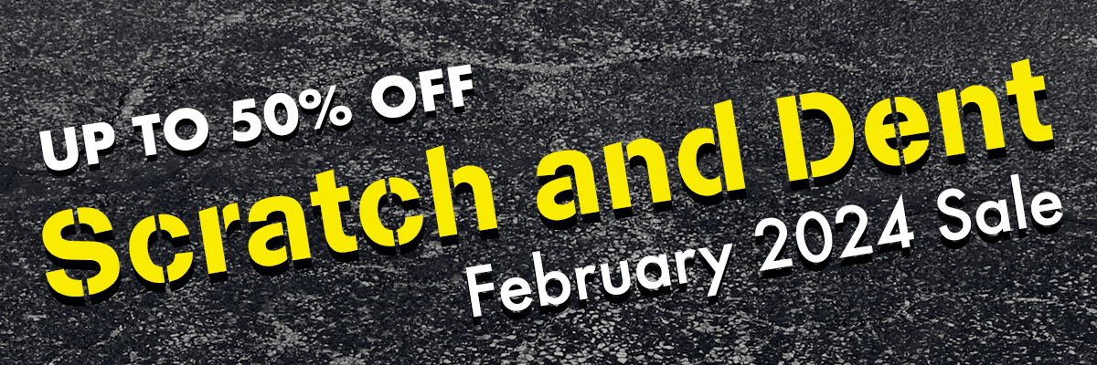 February 2024 Scratch and Dent Sale!